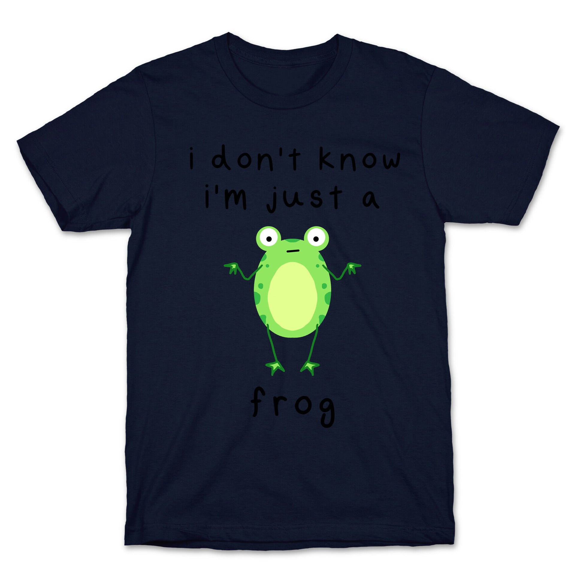 I Don't Know I'm Just A Frog T-Shirt