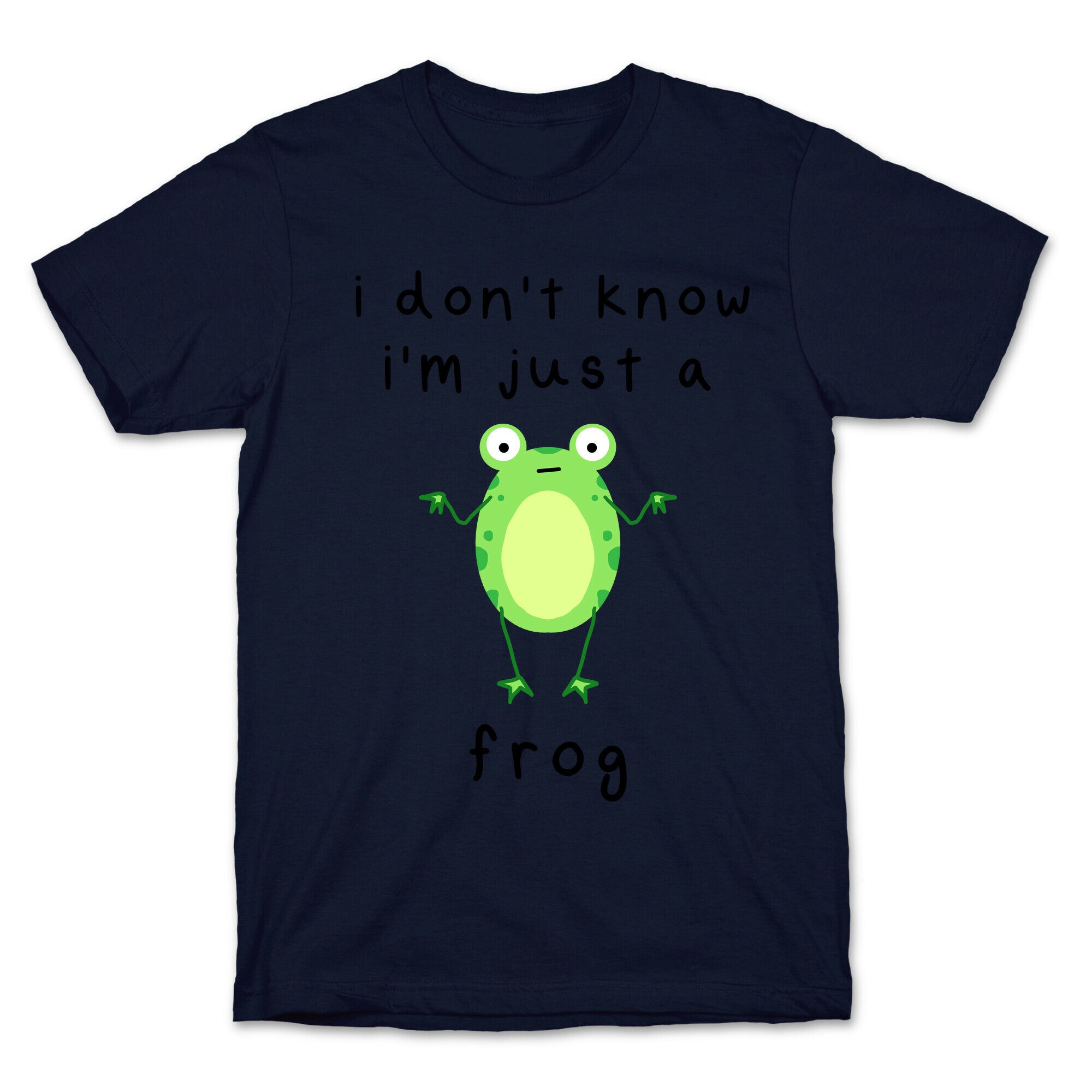 I Don't Know I'm Just A Frog T-Shirt