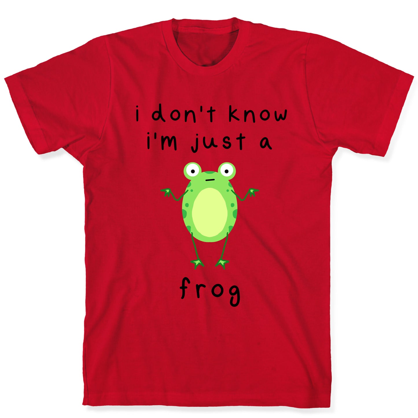 I Don't Know I'm Just A Frog T-Shirt