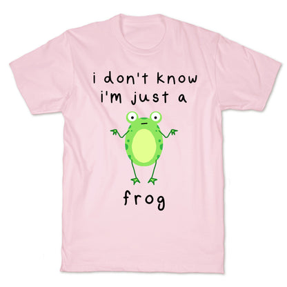 I Don't Know I'm Just A Frog T-Shirt