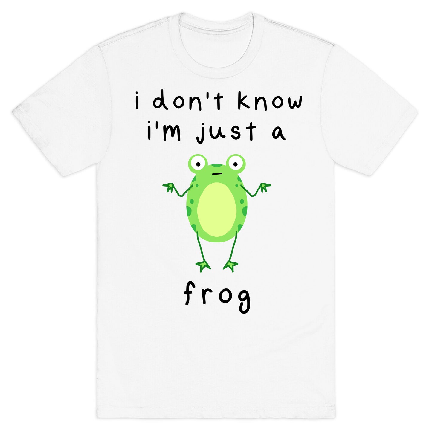 I Don't Know I'm Just A Frog T-Shirt
