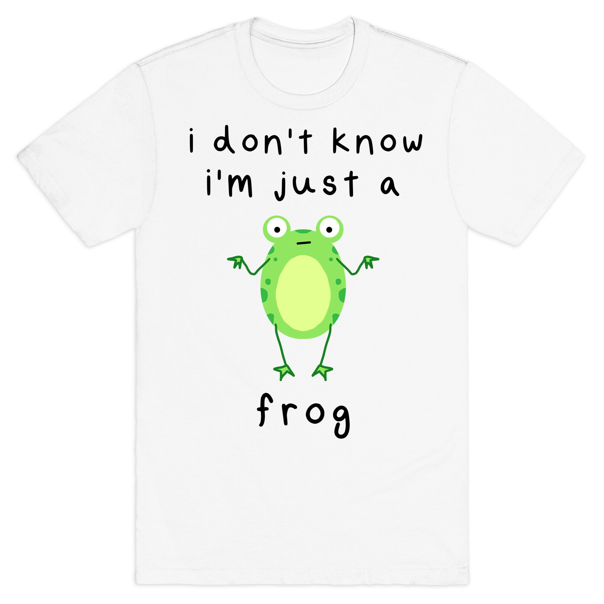 I Don't Know I'm Just A Frog T-Shirt