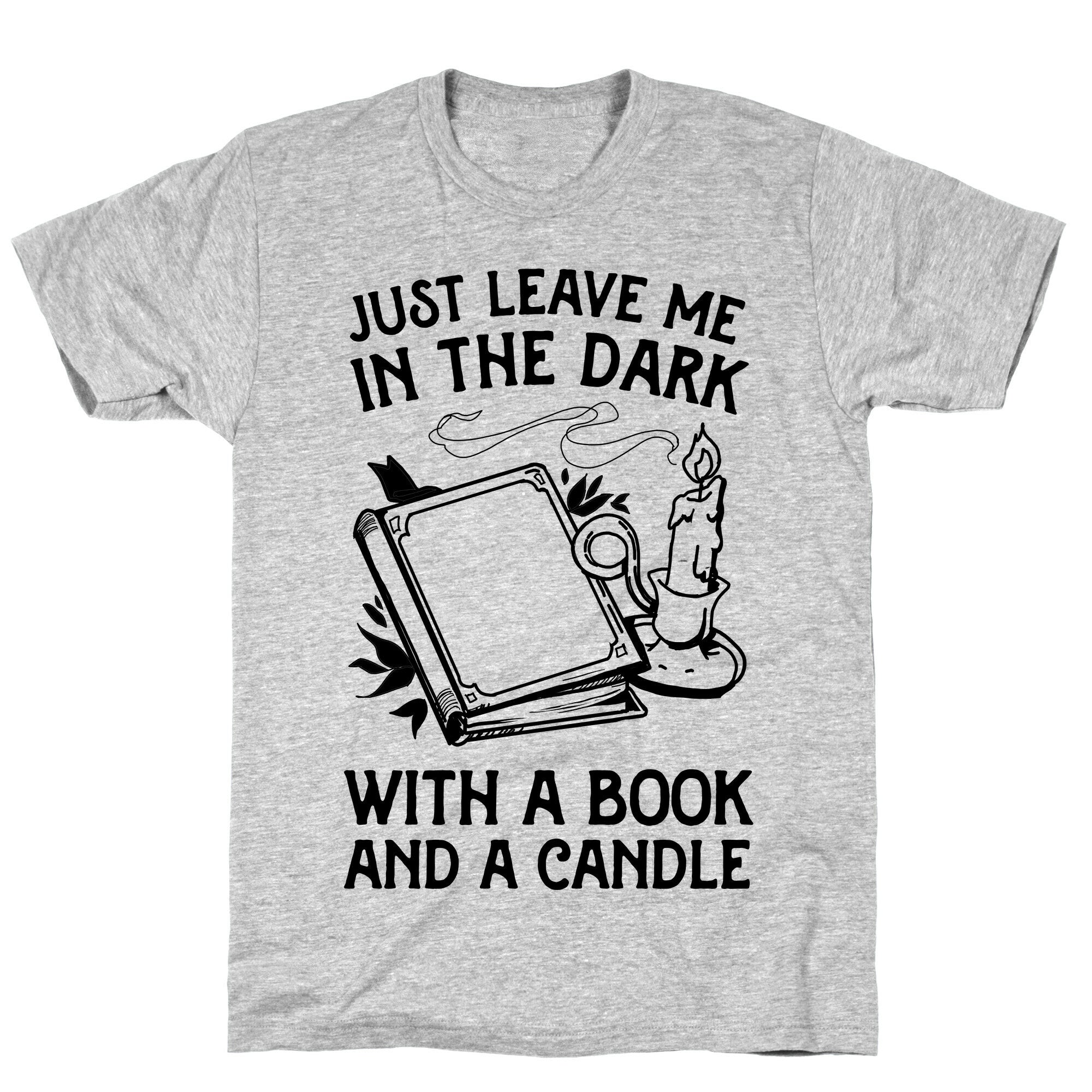 Just Leave Me In The Dark With A Book And A Candle T-Shirt