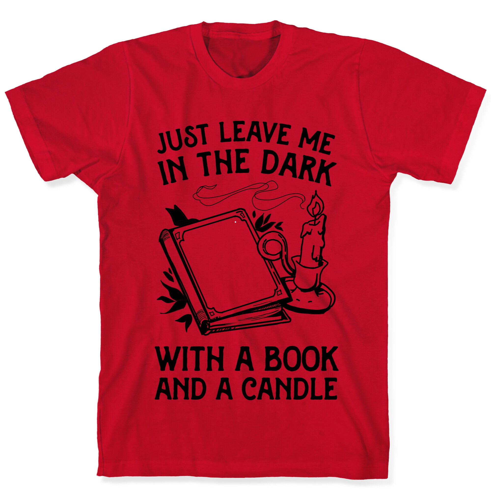 Just Leave Me In The Dark With A Book And A Candle T-Shirt
