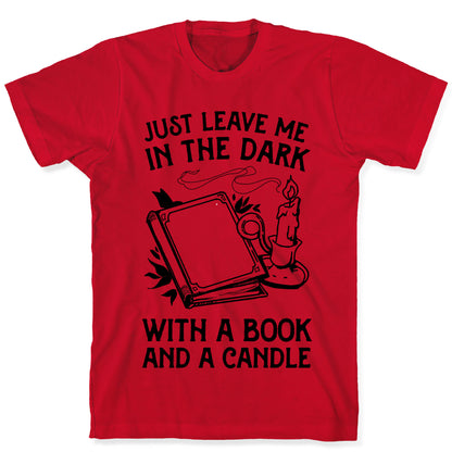 Just Leave Me In The Dark With A Book And A Candle T-Shirt