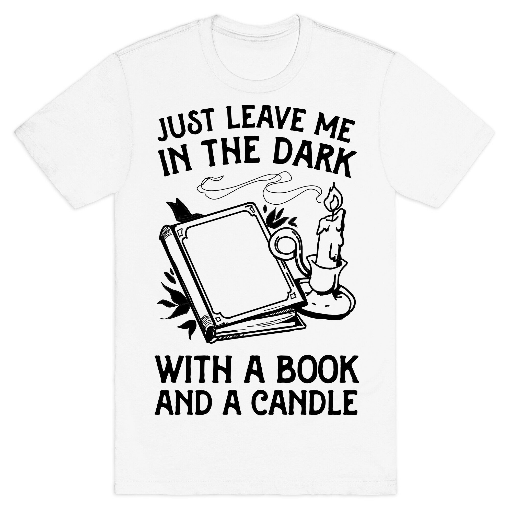 Just Leave Me In The Dark With A Book And A Candle T-Shirt