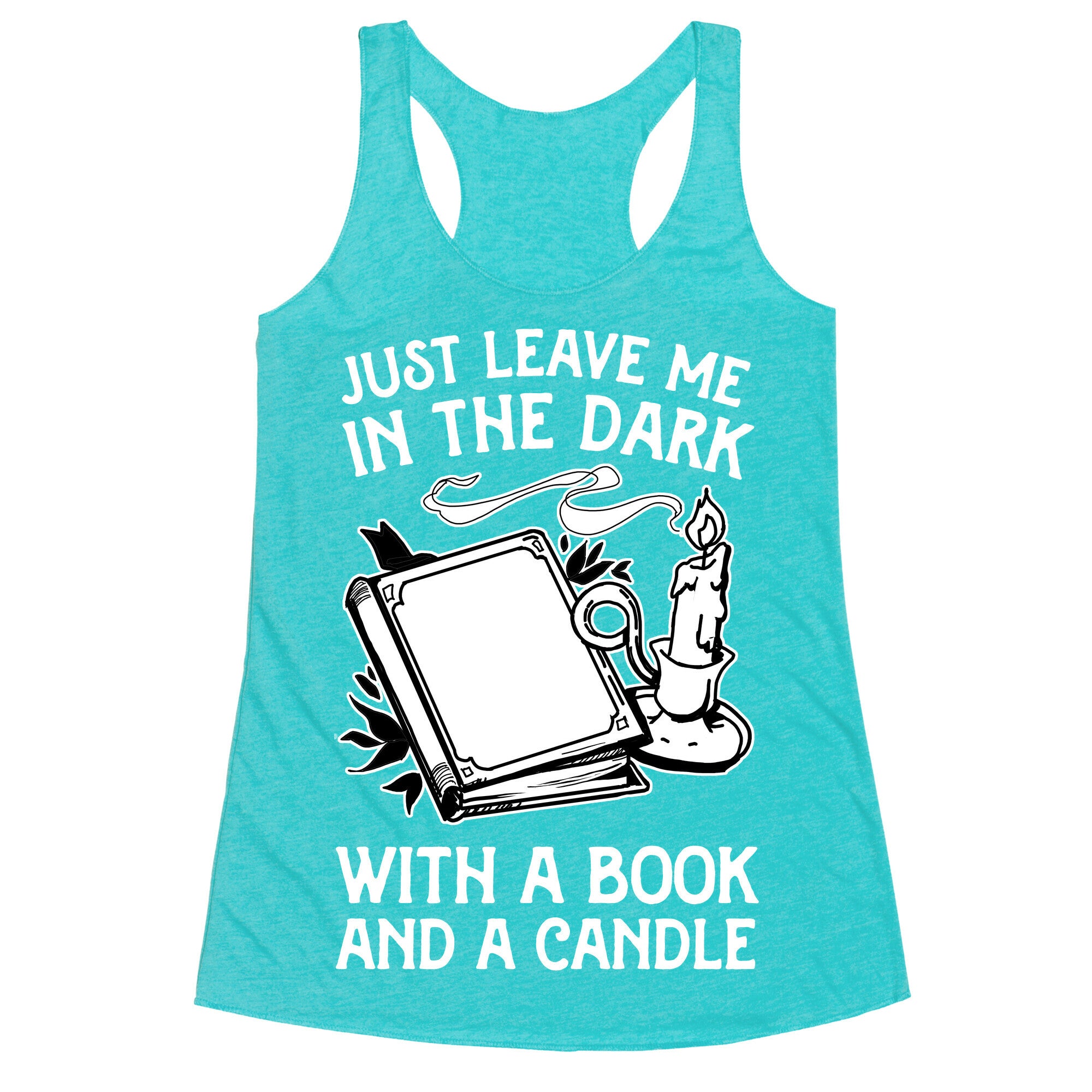 Just Leave Me In The Dark With A Book And A Candle Racerback Tank