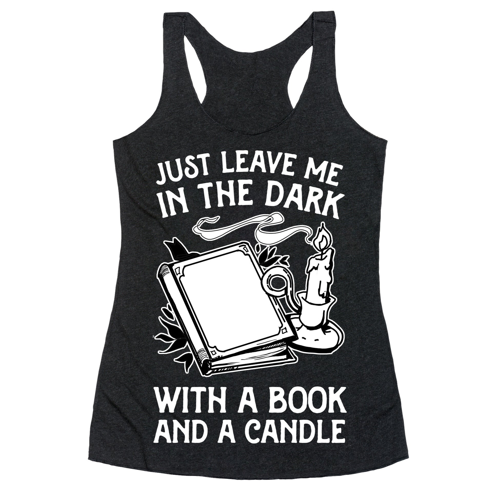 Just Leave Me In The Dark With A Book And A Candle Racerback Tank