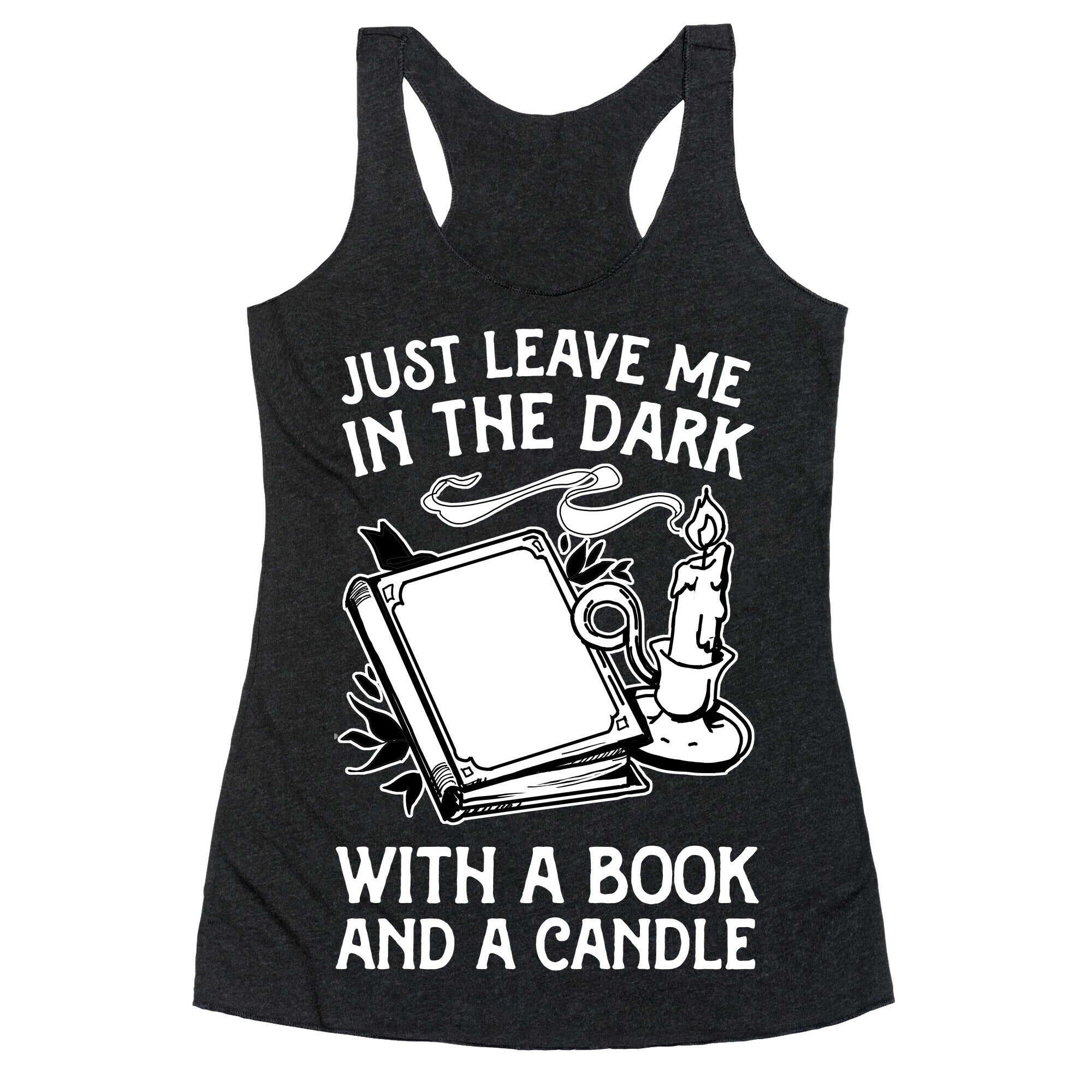 Just Leave Me In The Dark With A Book And A Candle Racerback Tank
