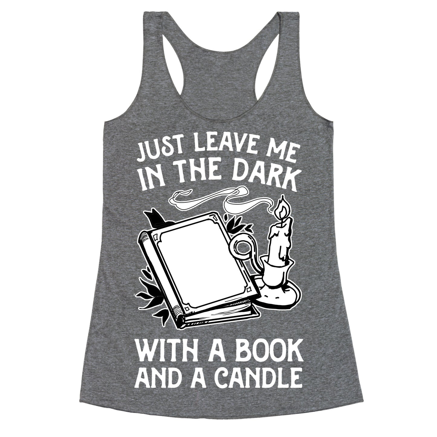 Just Leave Me In The Dark With A Book And A Candle Racerback Tank