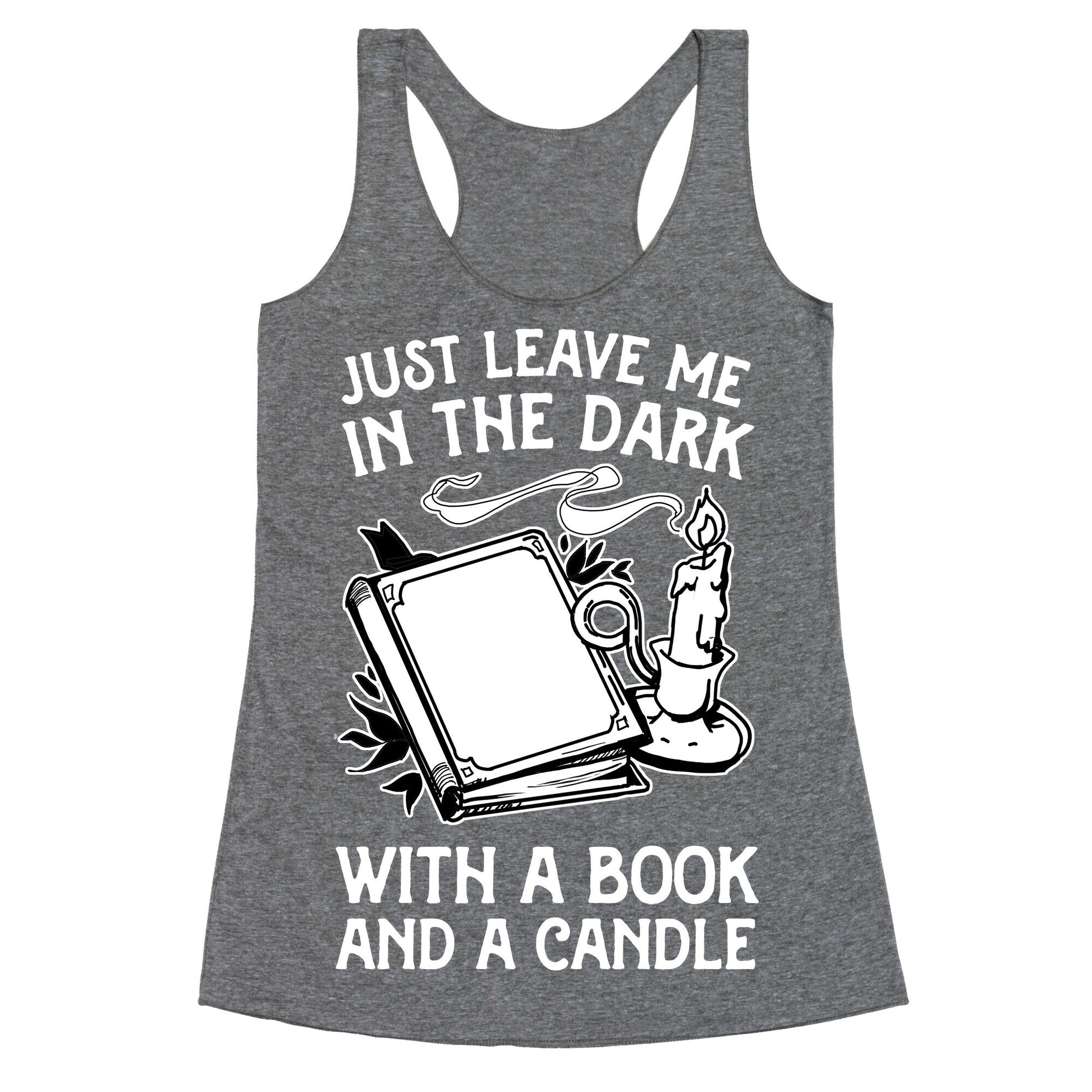 Just Leave Me In The Dark With A Book And A Candle Racerback Tank