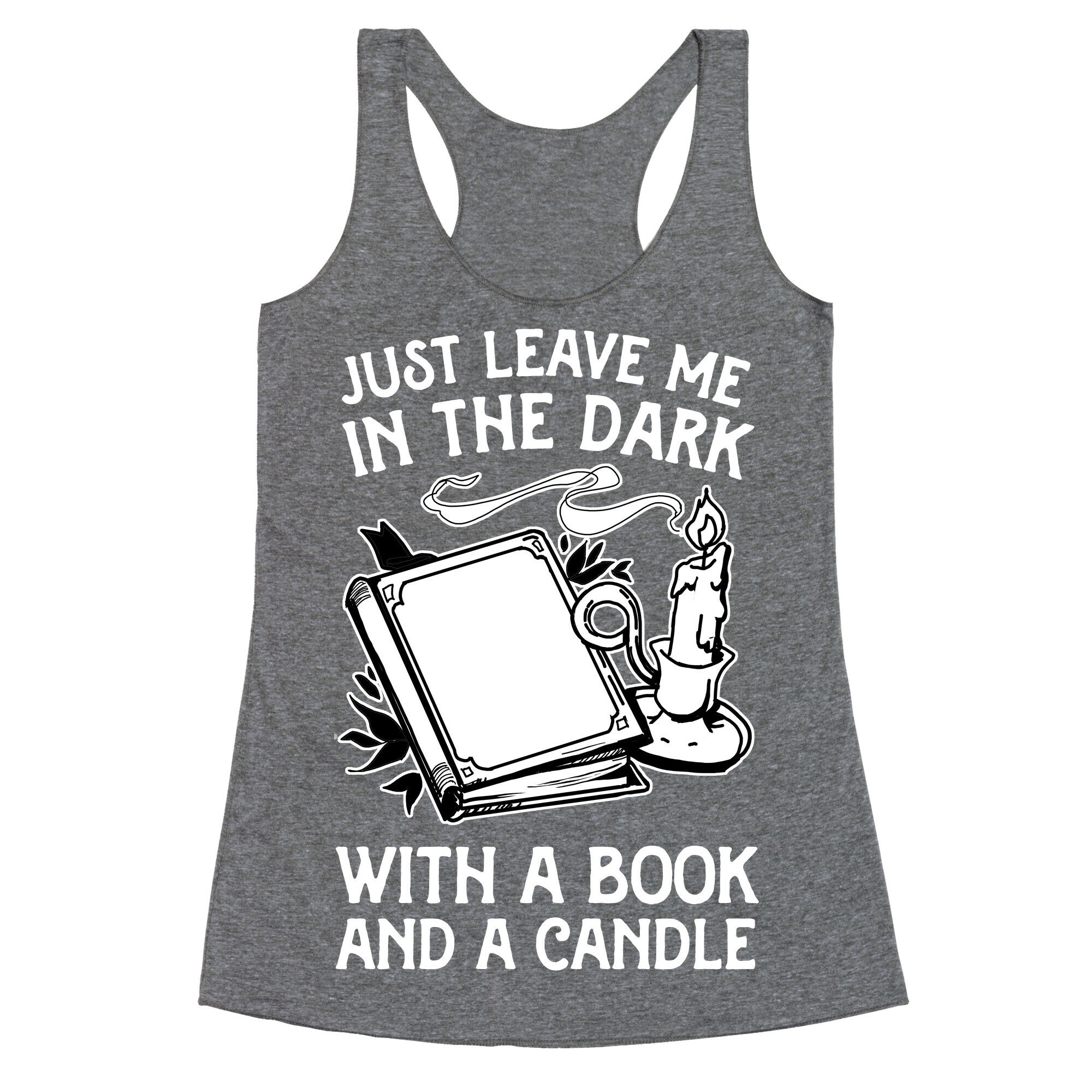 Just Leave Me In The Dark With A Book And A Candle Racerback Tank