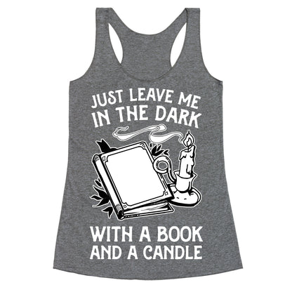 Just Leave Me In The Dark With A Book And A Candle Racerback Tank