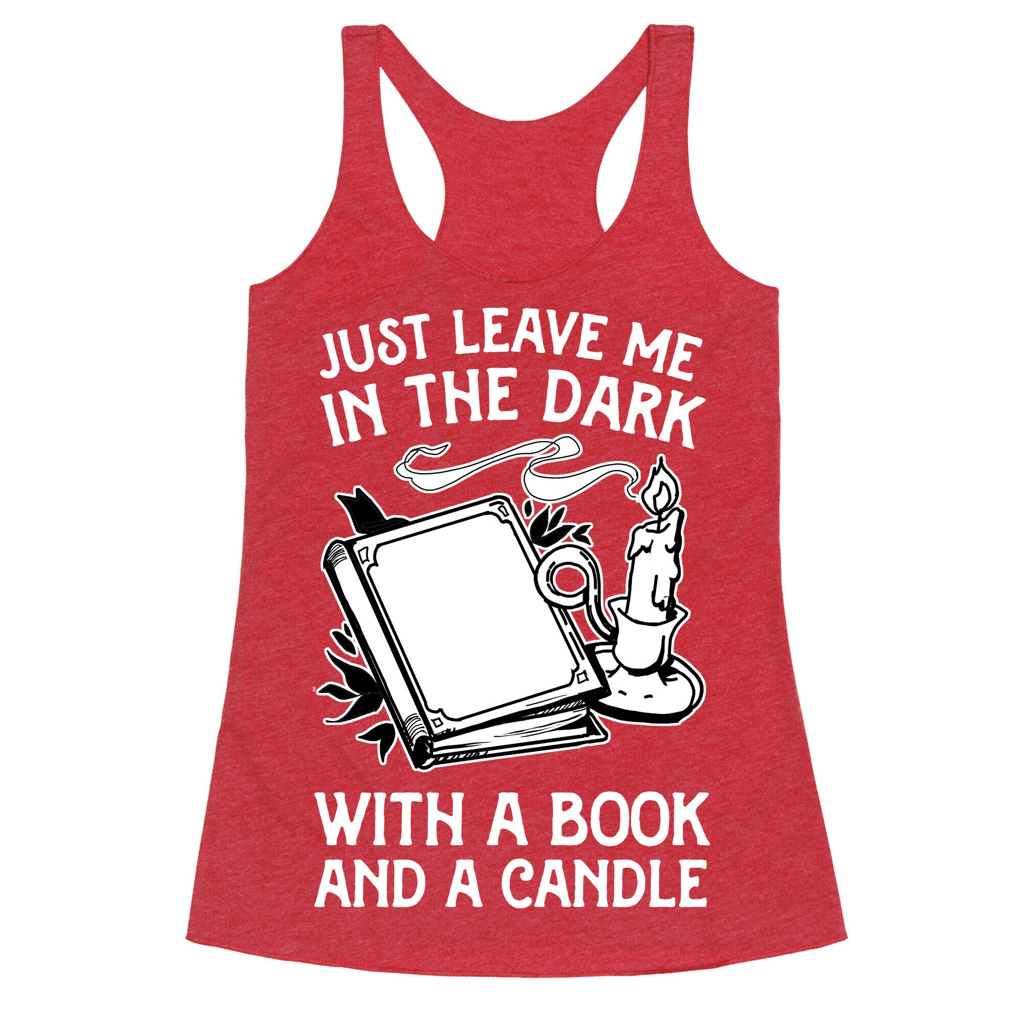 Just Leave Me In The Dark With A Book And A Candle Racerback Tank