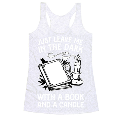 Just Leave Me In The Dark With A Book And A Candle Racerback Tank