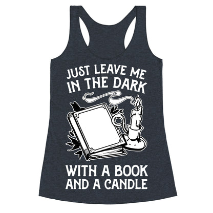 Just Leave Me In The Dark With A Book And A Candle Racerback Tank