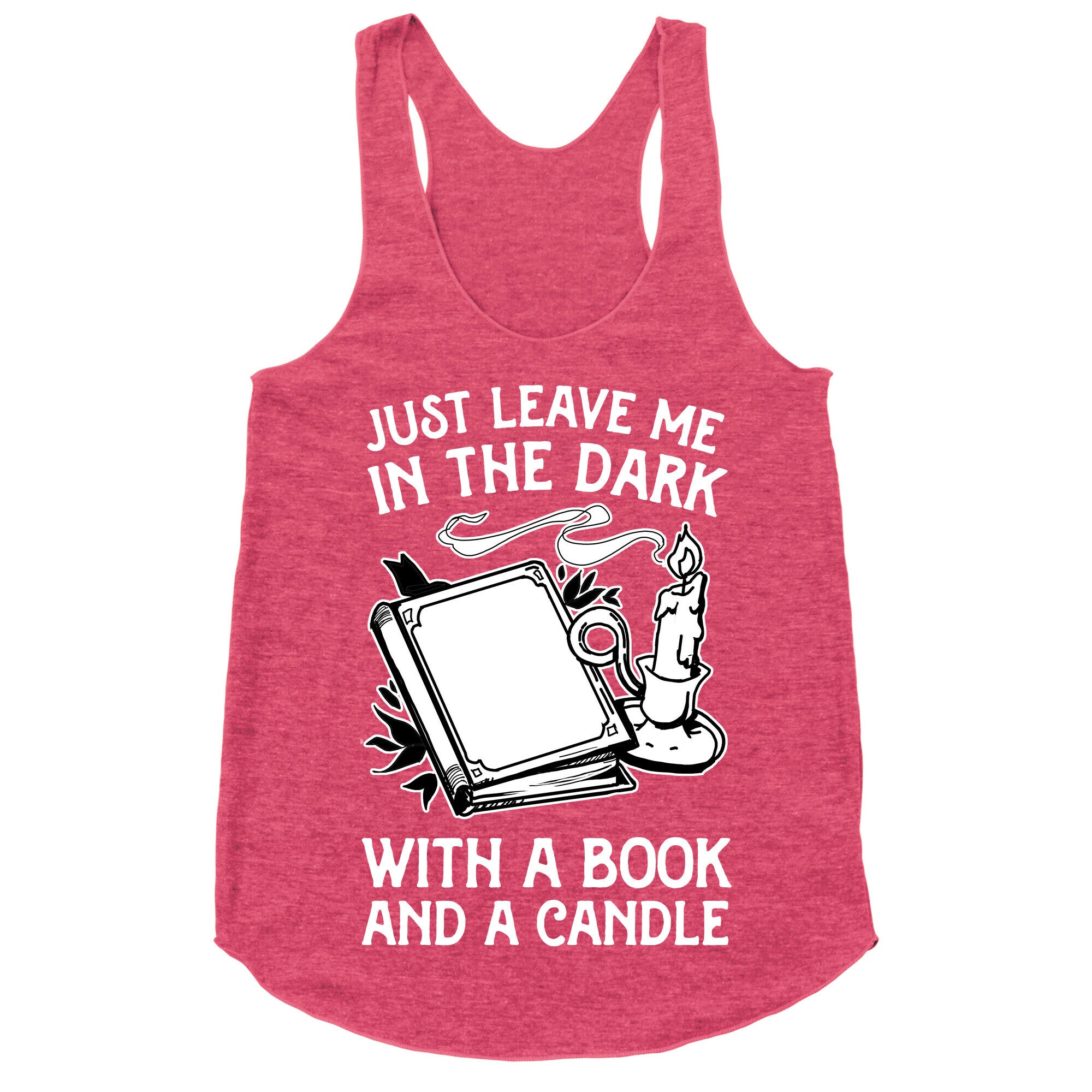 Just Leave Me In The Dark With A Book And A Candle Racerback Tank