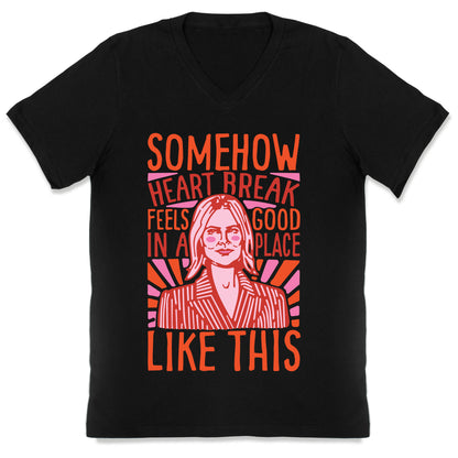 Somehow Heartbreak Seems Good In A Place Like This Quote Parody V-Neck
