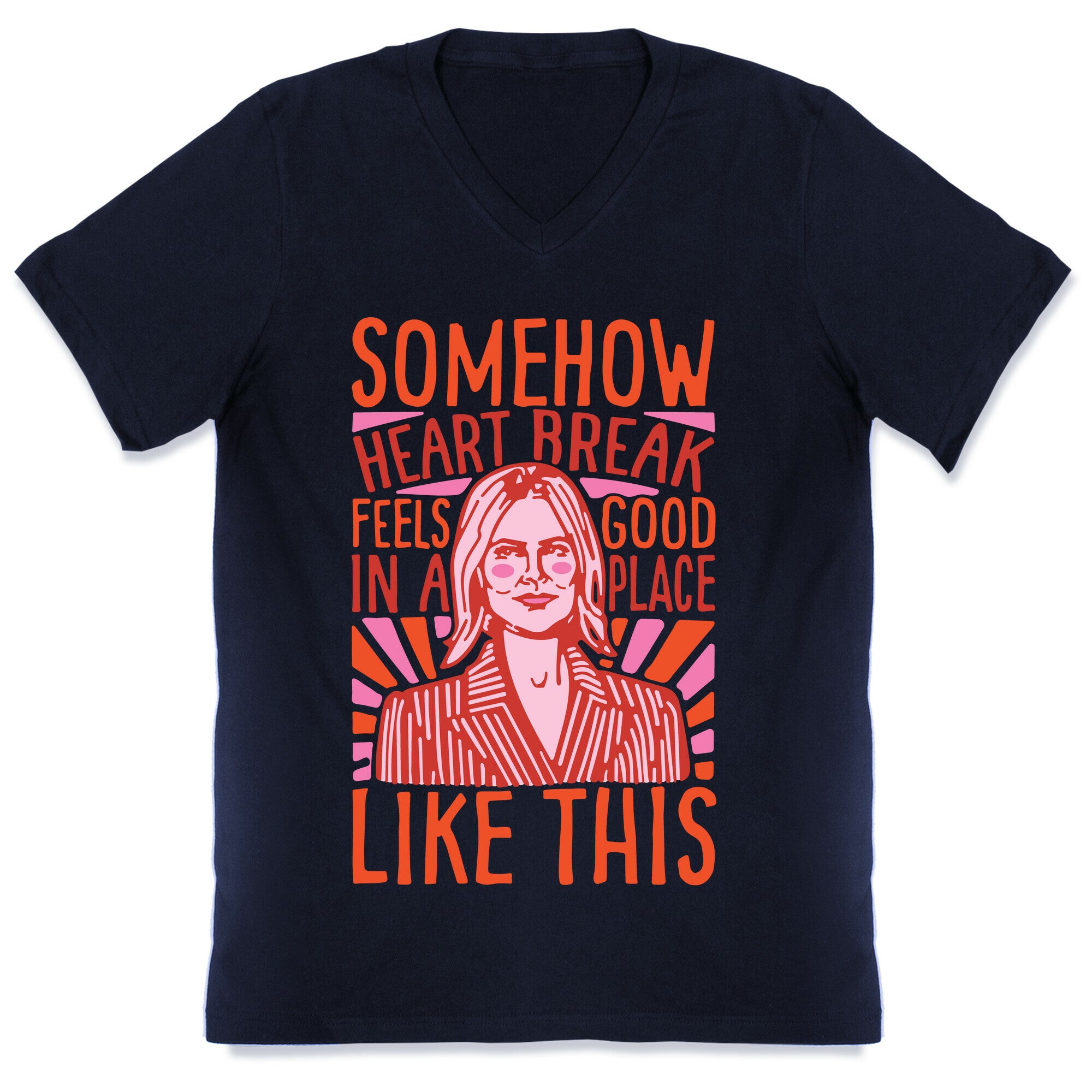 Somehow Heartbreak Seems Good In A Place Like This Quote Parody V-Neck