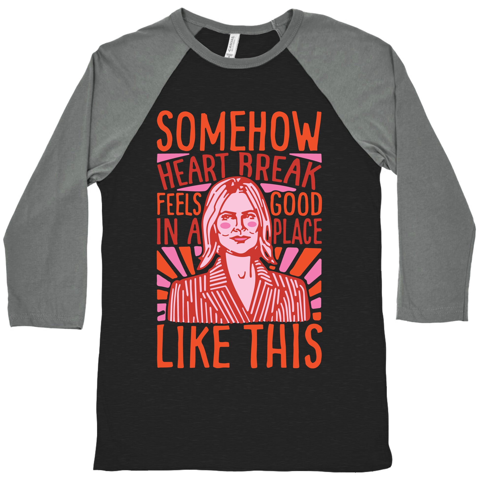 Somehow Heartbreak Seems Good In A Place Like This Quote Parody Baseball Tee
