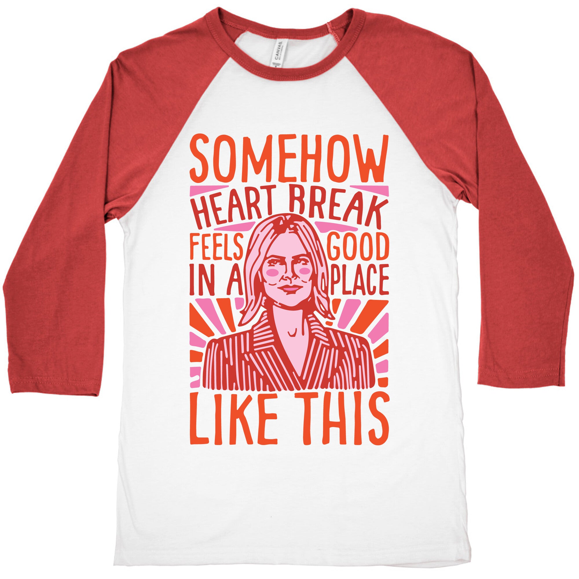 Somehow Heartbreak Seems Good In A Place Like This Quote Parody Baseball Tee