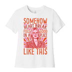 Somehow Heartbreak Seems Good In A Place Like This Quote Parody Women's Cotton Tee