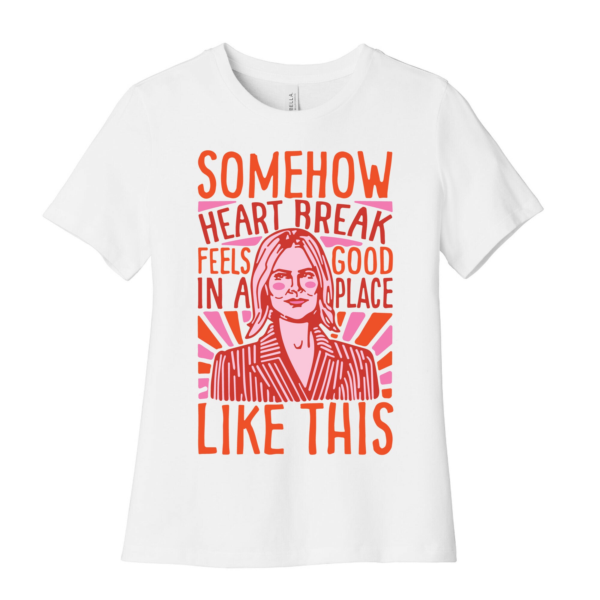 Somehow Heartbreak Seems Good In A Place Like This Quote Parody Women's Cotton Tee