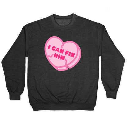 I Can Fix Him Candy Heart Crewneck Sweatshirt