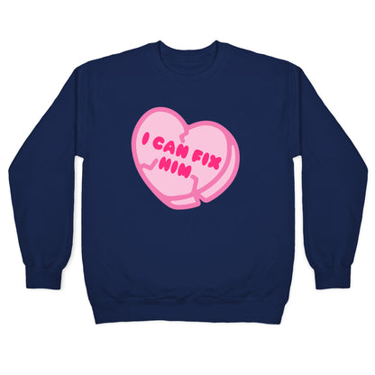 I Can Fix Him Candy Heart Crewneck Sweatshirt