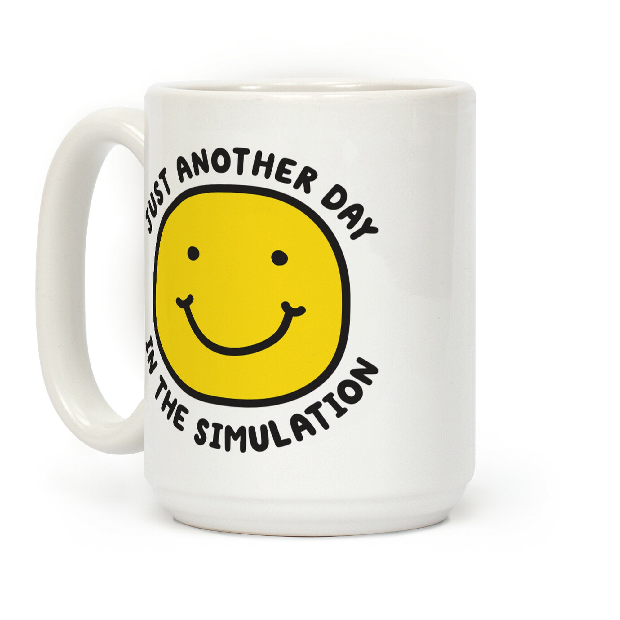 Just Another Day In The Simulation Smiley Coffee Mug