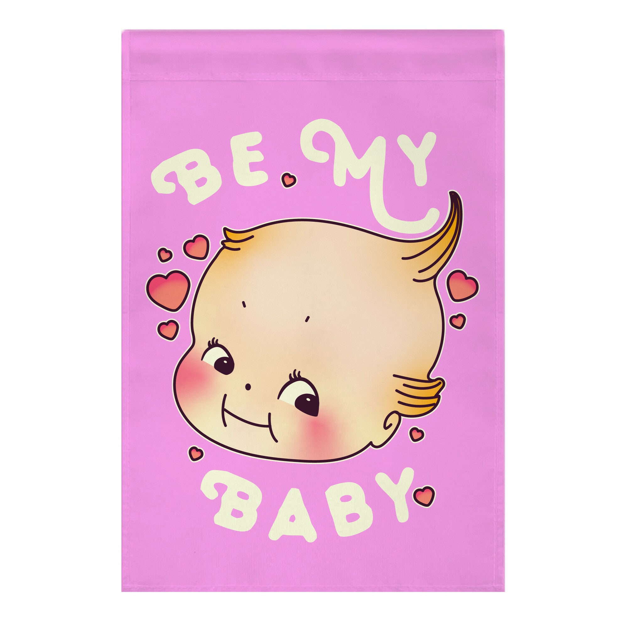 Be My Baby Garden Flag