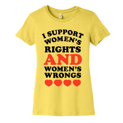 I Support Women's Rights AND Women's Wrongs <3 Women's Cotton Tee