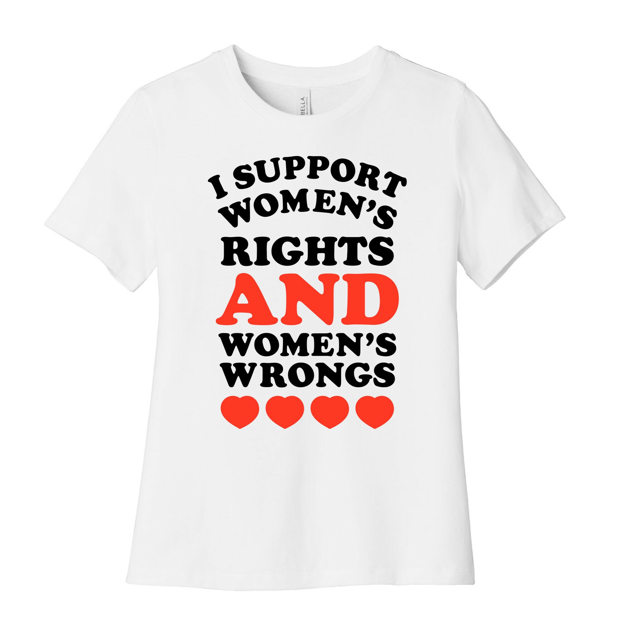 I Support Women's Rights AND Women's Wrongs <3 Women's Cotton Tee