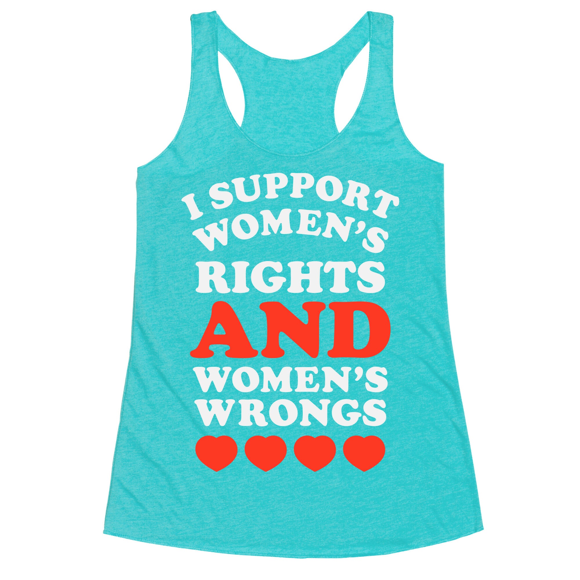 I Support Women's Rights AND Women's Wrongs <3 Racerback Tank