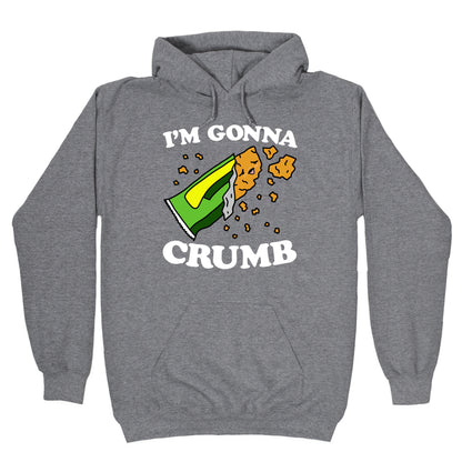 I'm Gonna Crumb Granola Bar Hoodie