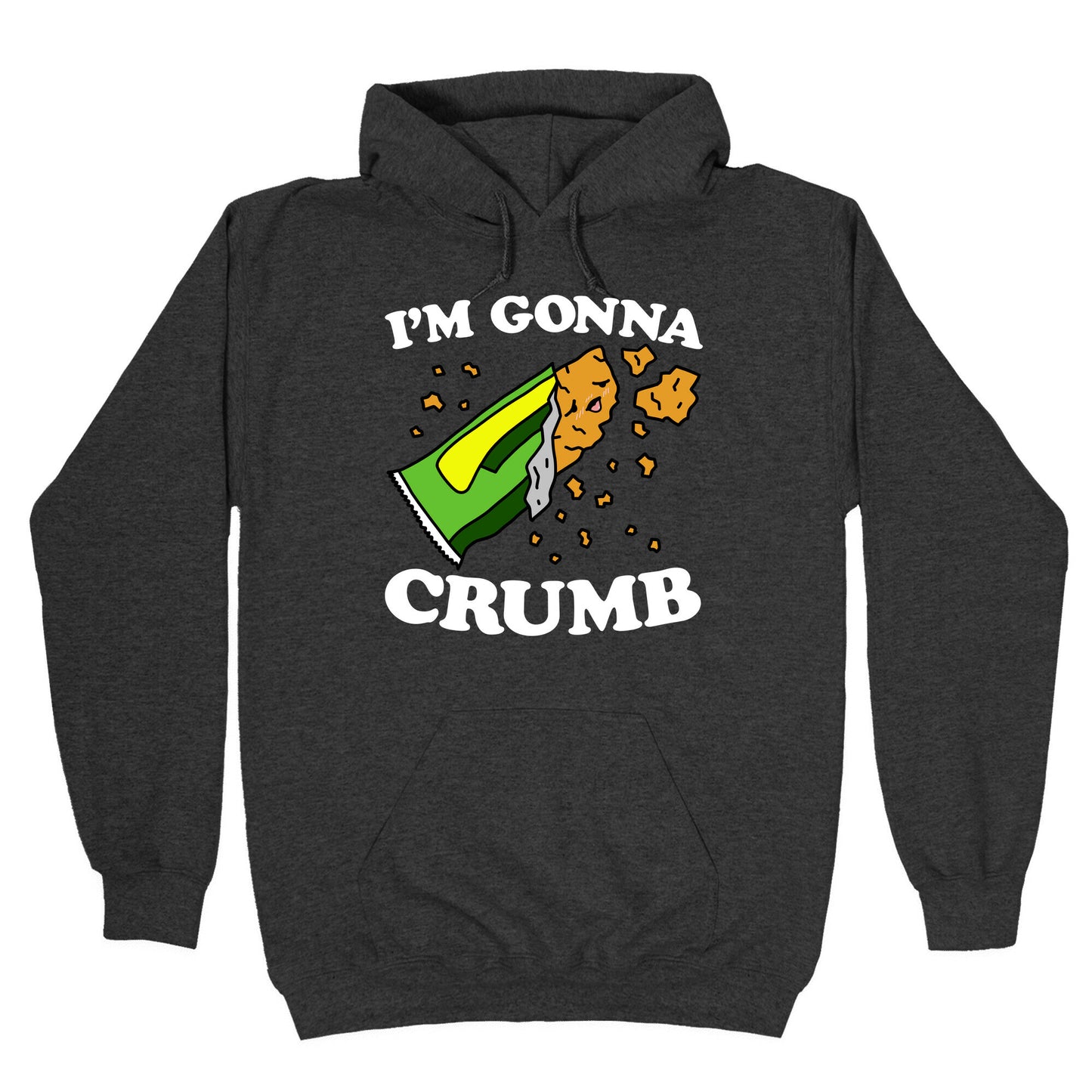 I'm Gonna Crumb Granola Bar Hoodie