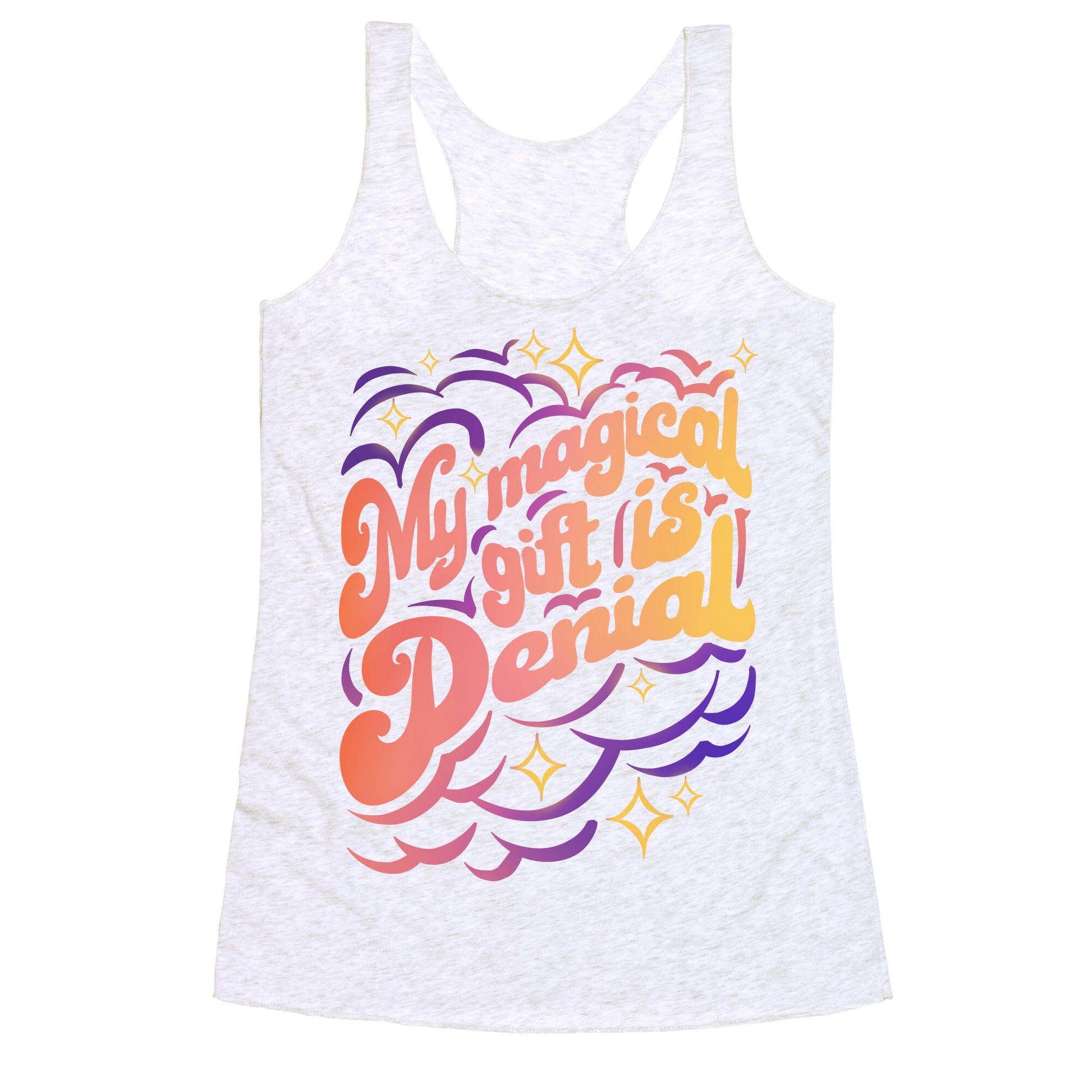 My Magical Gift Is Denial Racerback Tank