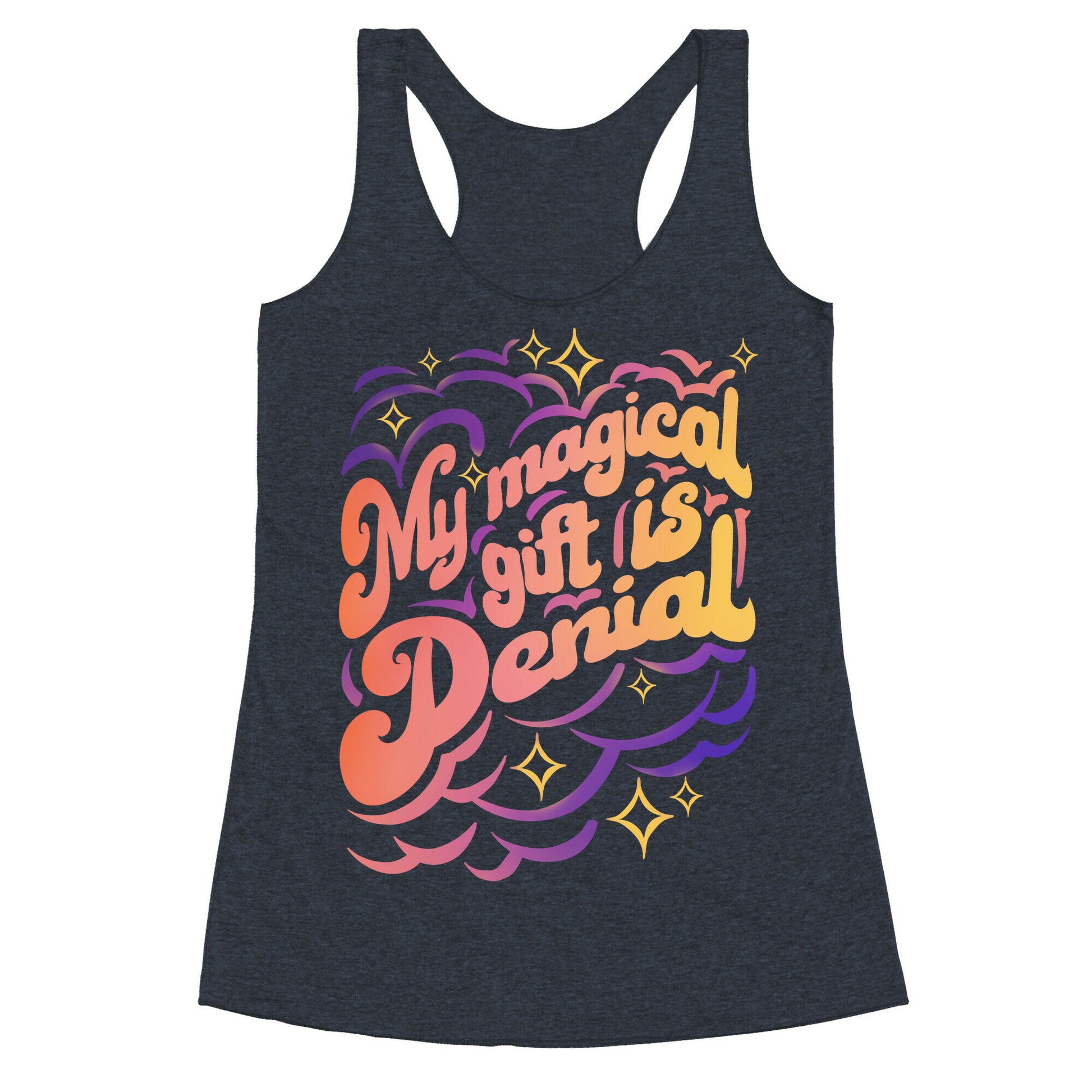 My Magical Gift Is Denial Racerback Tank
