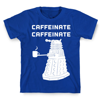Caffeinate Caffeinate T-Shirt