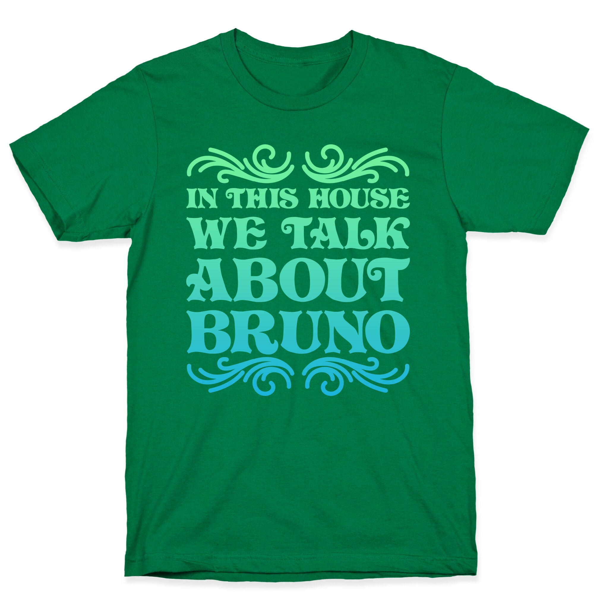 In This House We Talk About Bruno T-Shirt