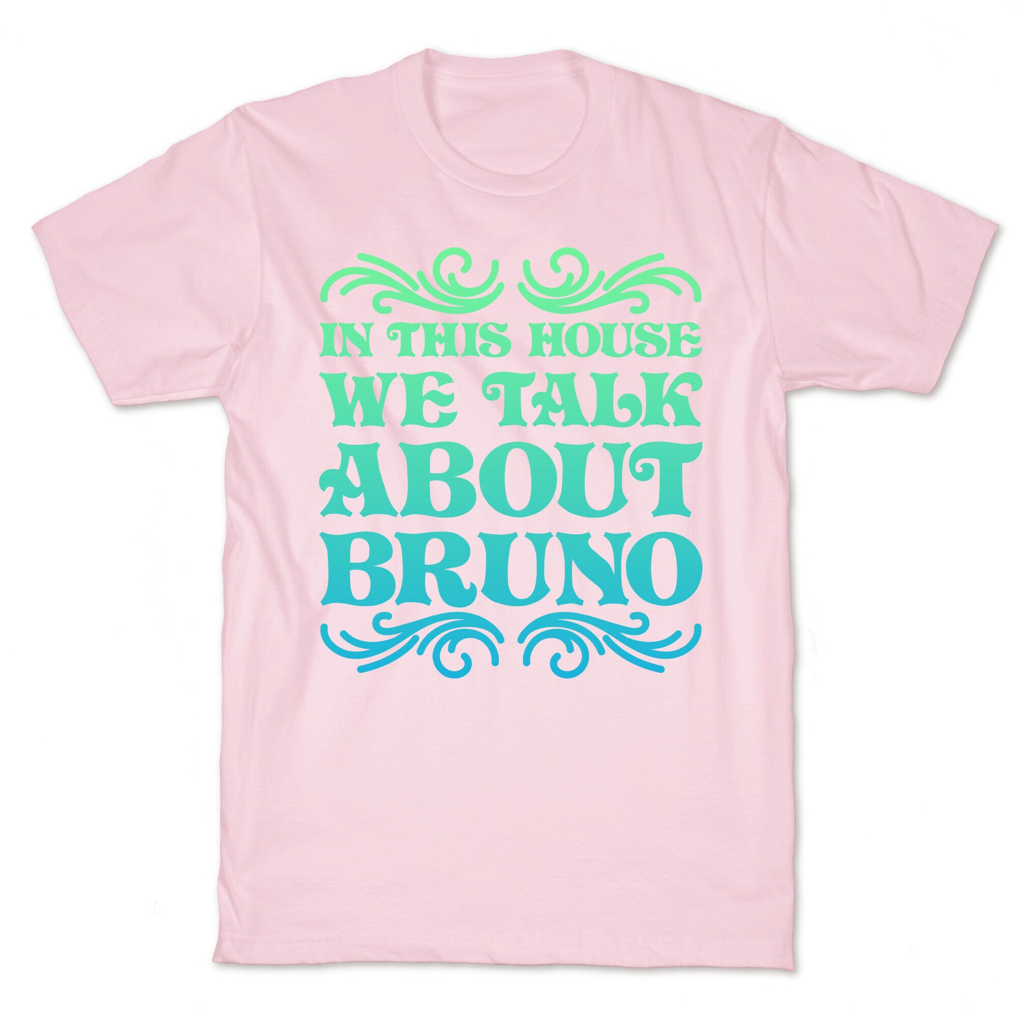 In This House We Talk About Bruno T-Shirt
