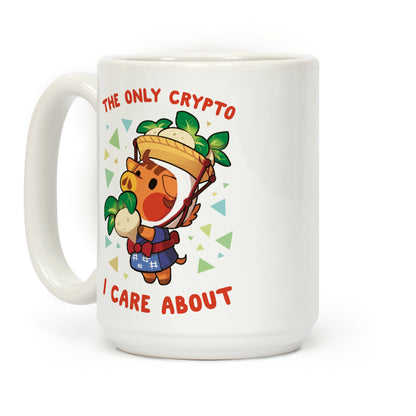 The Only Crypto I Care About Coffee Mug