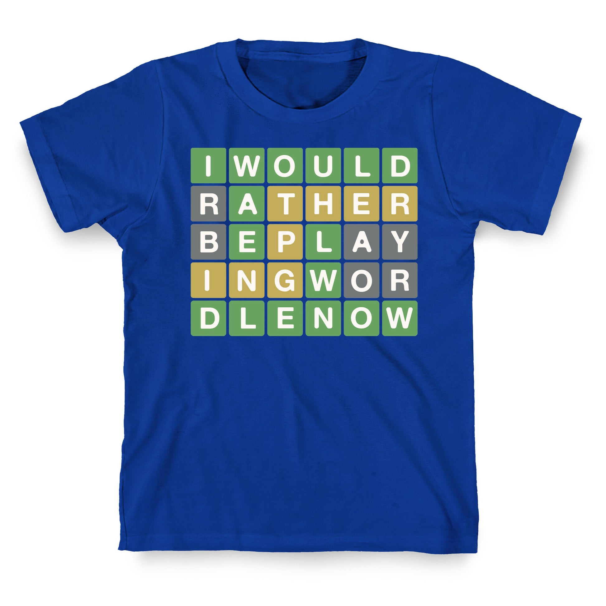 I Would Rather Be Playing Wordle Right Now Parody T-Shirt