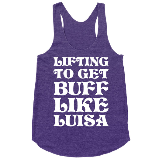 Lifting To Get Buff Like Luisa Racerback Tank