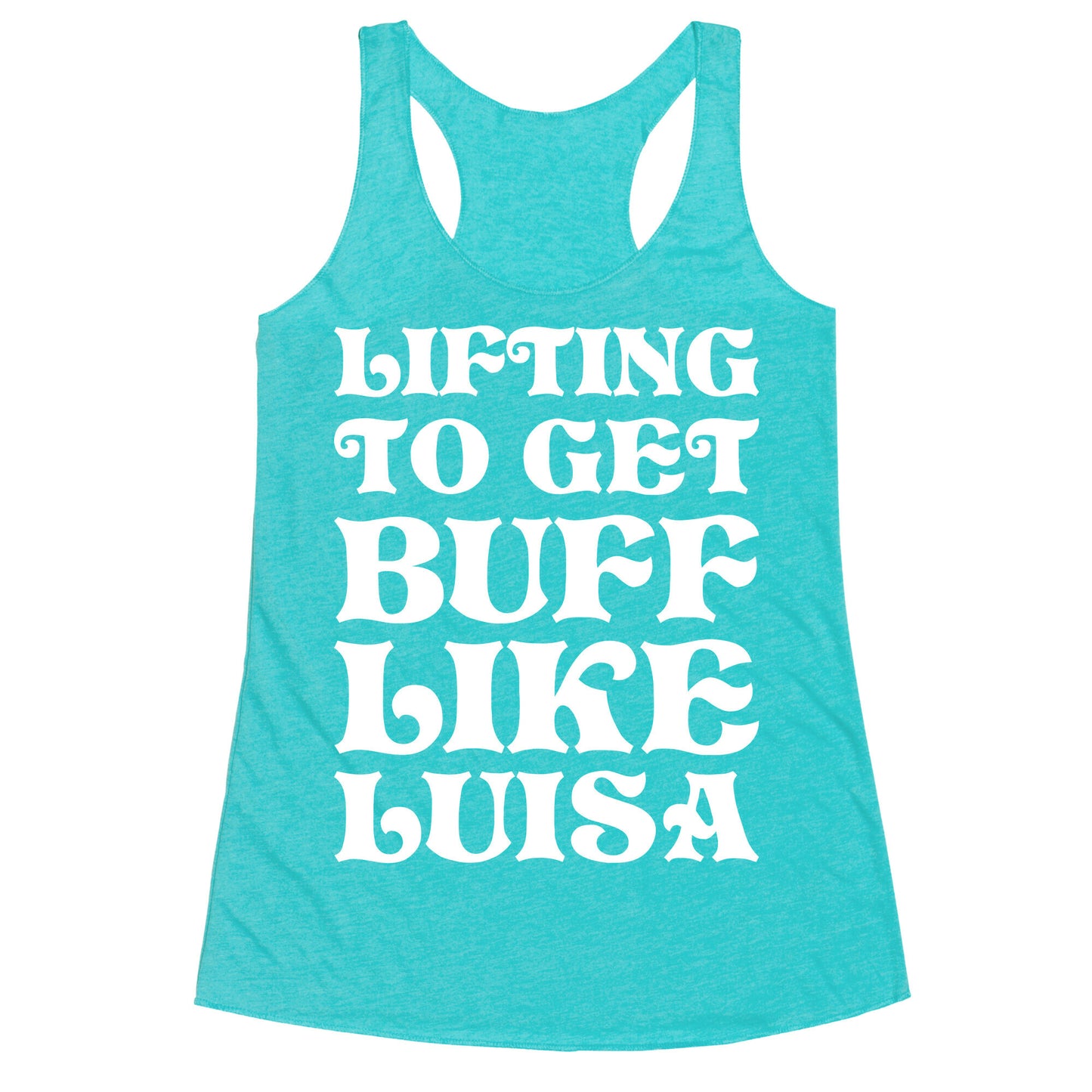 Lifting To Get Buff Like Luisa Racerback Tank