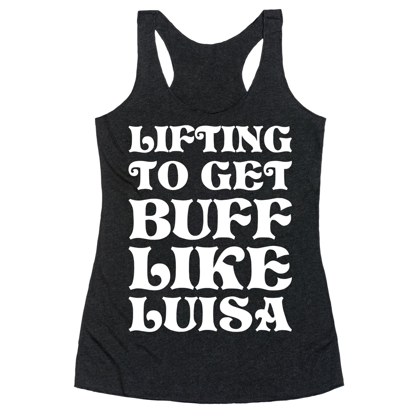 Lifting To Get Buff Like Luisa Racerback Tank