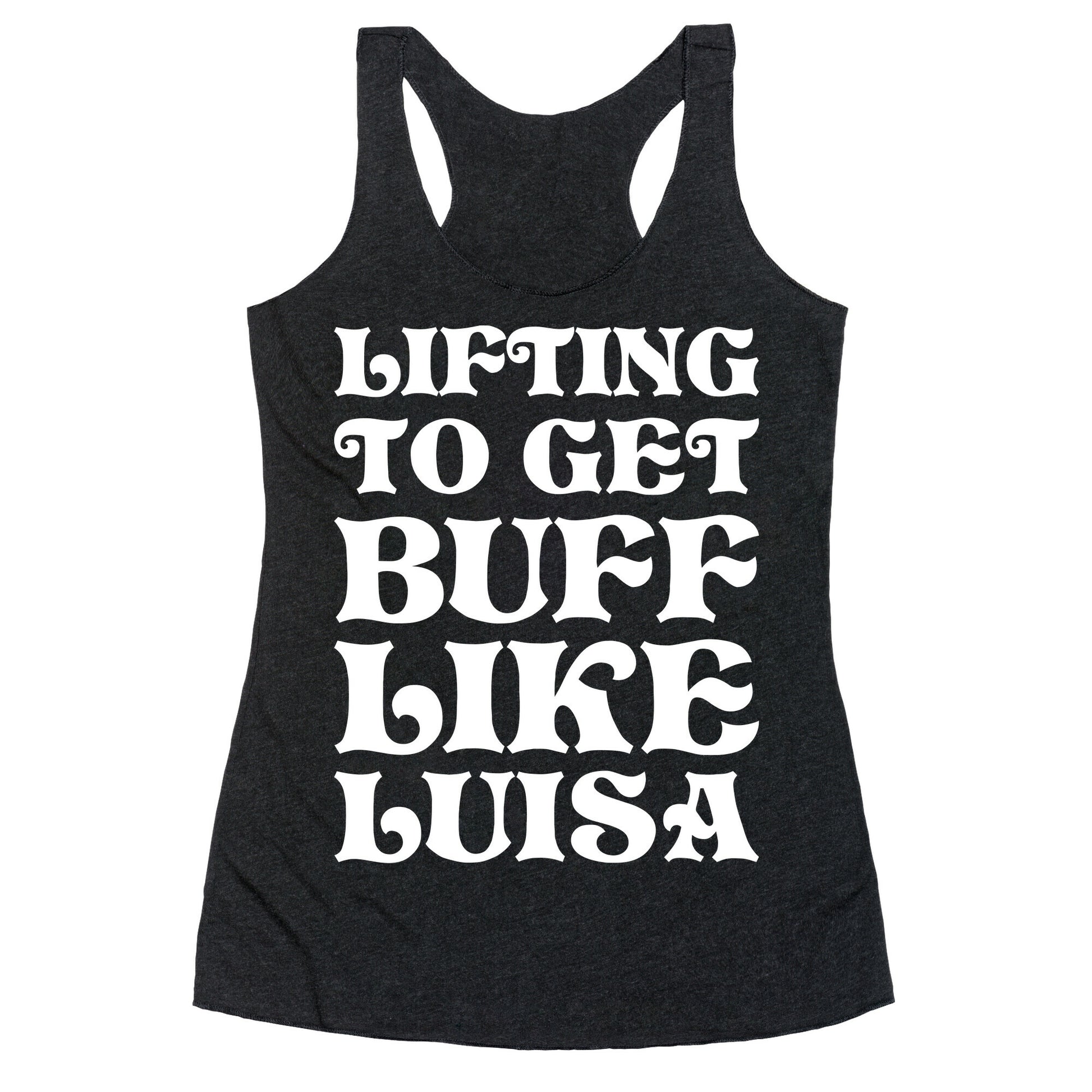 Lifting To Get Buff Like Luisa Racerback Tank