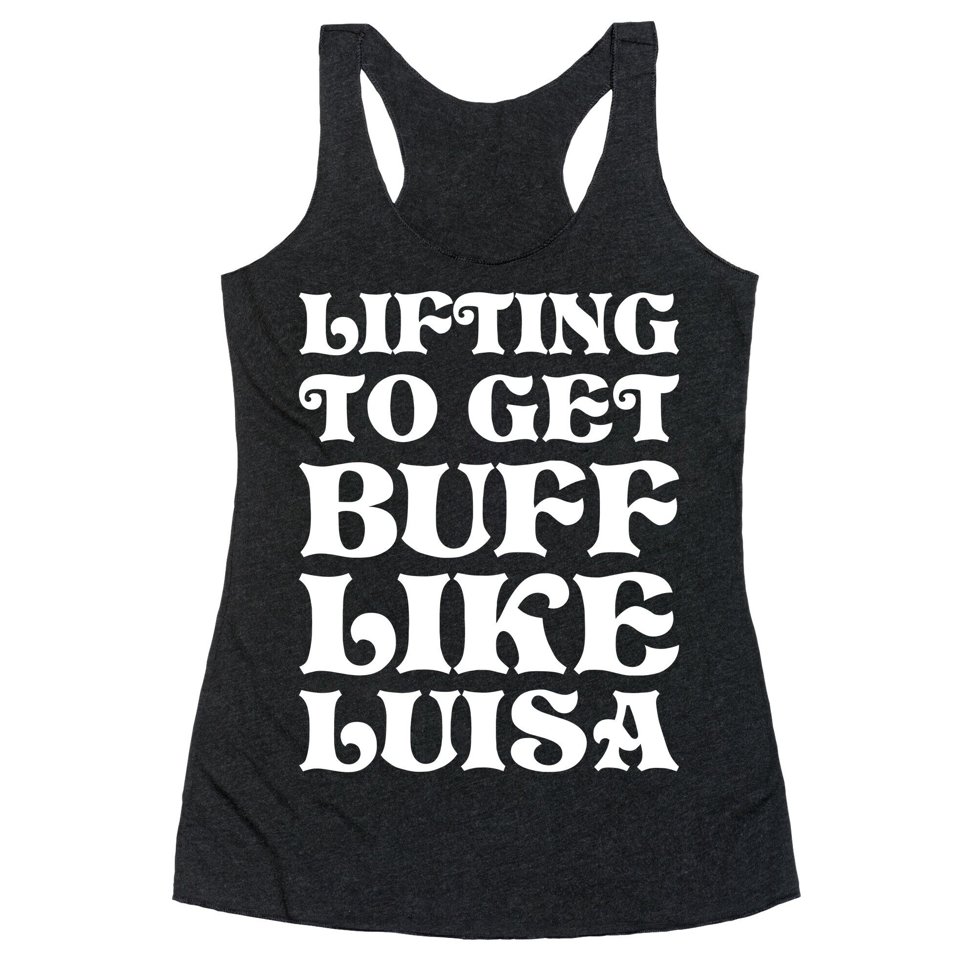 Lifting To Get Buff Like Luisa Racerback Tank