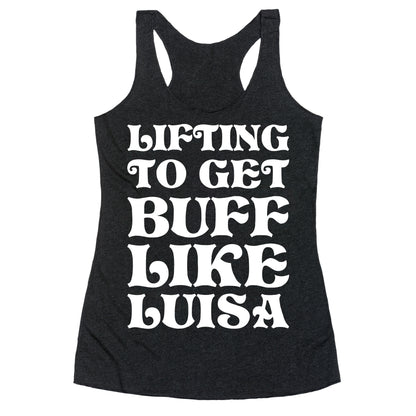 Lifting To Get Buff Like Luisa Racerback Tank