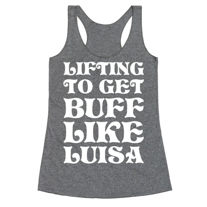 Lifting To Get Buff Like Luisa Racerback Tank